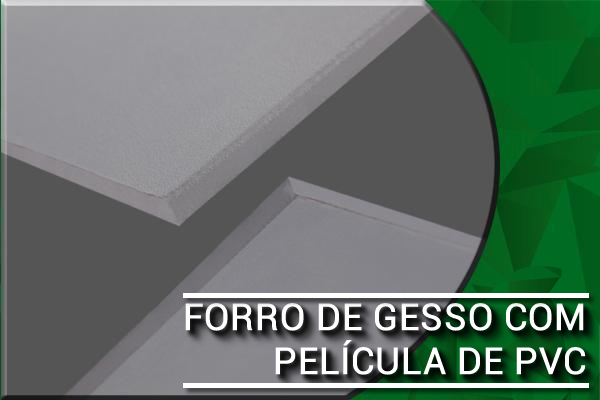 FORRO DE GESSO COM PELÍCULA DE PVC